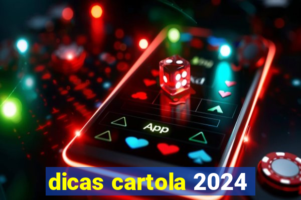 dicas cartola 2024